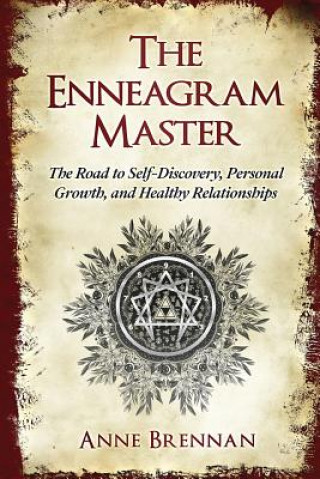 Książka The Enneagram Master: The Road to Self-Discovery, Personal Growth and Healthy Relationships; Complete with a Practical 9 Enneagram Personali Anne Brennan