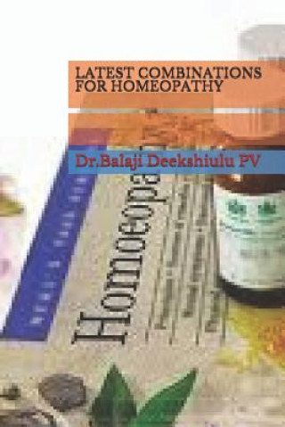 Könyv Latest Combinations for Homeopathy Dr Balaji Deekshitulu Pv