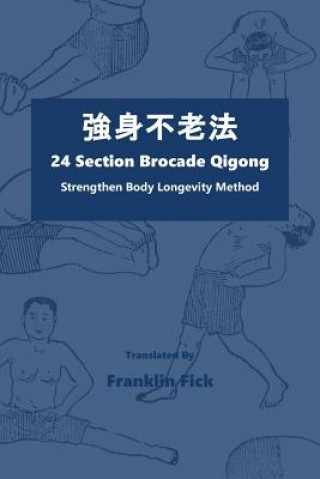 Knjiga 24 Section Brocade Qigong: Strengthen Body Longevity Method Franklin Fick