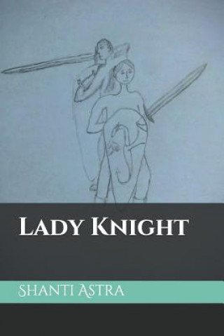 Kniha Lady Knight Shanti Astra