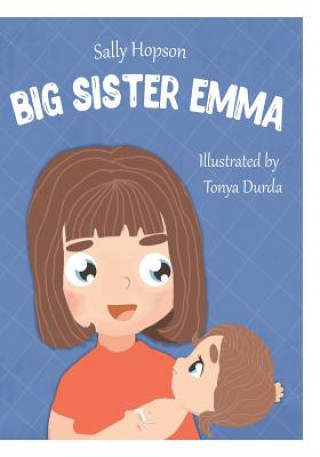 Buch Big Sister Emma: Fiction Picture Book About Sibling Relationships Tonya Durda