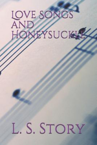 Kniha Love Songs and Honeysuckle L S Story