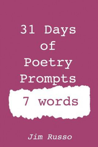 Kniha 31 Days of Poetry Prompts: 7 words Jim Russo