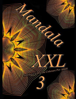 Kniha Mandala XXL 3: Antistress Libro Da Colorare Per Adulti The Art of You