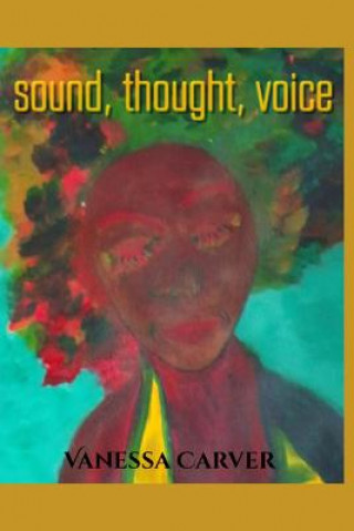 Carte Sound, Thought, Voice Vanessa Carver