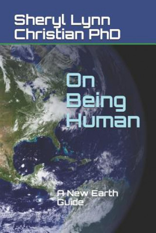 Knjiga On Being Human: A New Earth Guide Sheryl Lynn Christian Phd