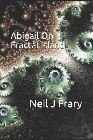 Knjiga Abigail on Fractal Island Neil J Frary