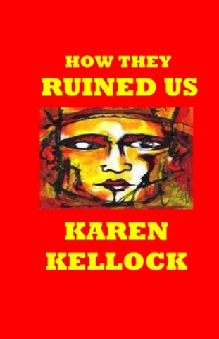 Książka How They Ruined Us Karen Kellock