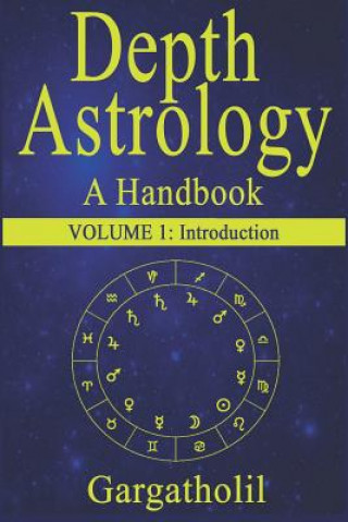 Carte Depth Astrology: An Astrological Handbook - Volume 1: Introduction Gargatholil