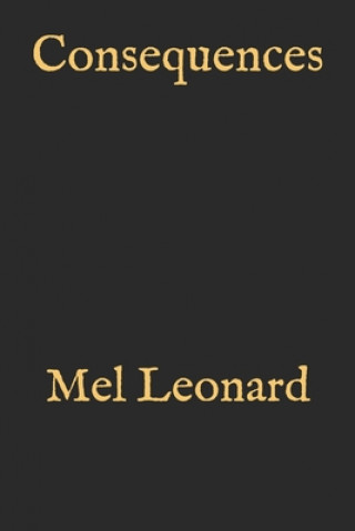 Knjiga Consequences Mel Leonard