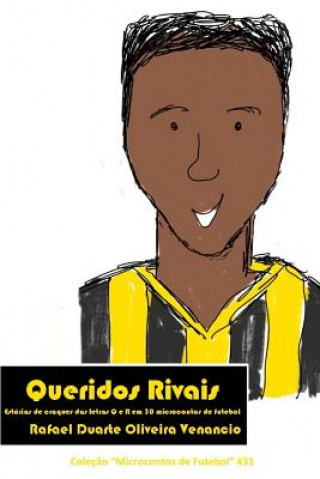 Book Queridos Rivais: Estórias de craques das letras Q e R em 30 microcontos de futebol Rafael Duarte Oliveira Venancio