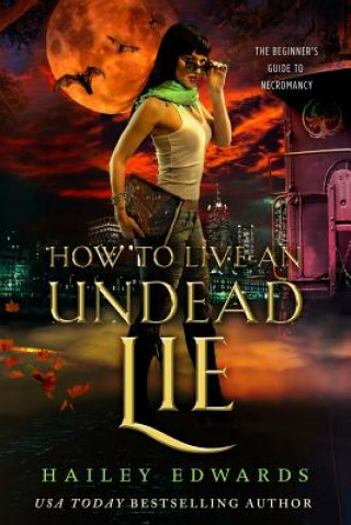 Kniha How to Live an Undead Lie Hailey Edwards