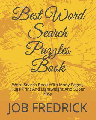 Carte Best Word Search Puzzles Book: Word Search Book With Many Pages, Huge Print And Lightweight And Super Easy Job Fredrick