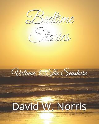 Kniha Bedtime Stories: Volume 3: The Seashore David W Norris