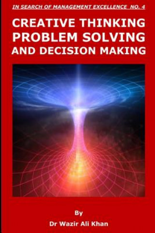 Knjiga Creative Thinking, Problem Solving and Decision Making Dr Wazir Ali Khan