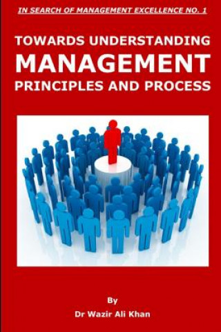 Knjiga Towards Understanding Management Principles and Process Dr Wazir Ali Khan