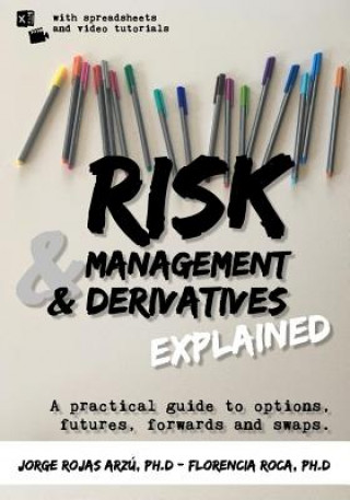 Kniha Risk Management and Derivatives Explained: A Practical Guide to Options, Futures, Forwards and Swaps Florencia Roca