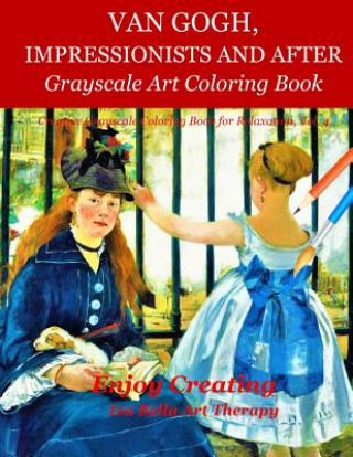 Kniha Van Gogh, Impressionists and After: Grayscale Art Coloring Book Iza Bella Art Therapy