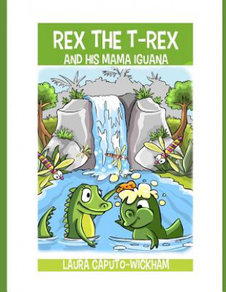 Book Rex the T-Rex and His Mama Iguana Laura Caputo-Wickham