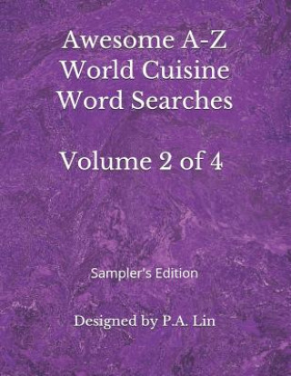 Kniha Awesome A-Z World Cuisine Word Searches: Volume 2 of 4: Sampler's Edition P a Lin