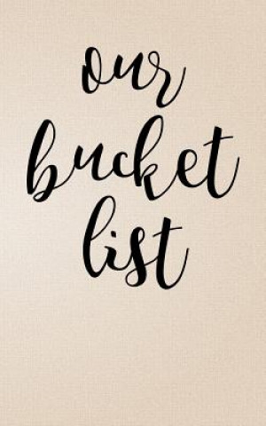 Kniha Our Bucket List Kep Journals