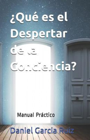 Livre ?qué Es El Despertar de la Conciencia?: Manual Práctico Daniel Garcia Ruiz