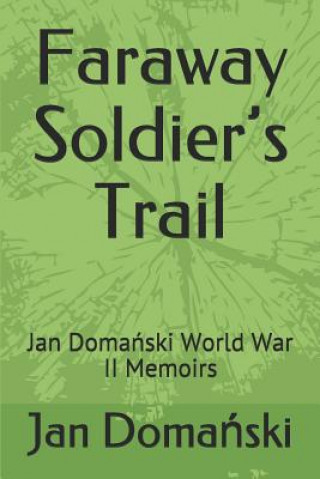 Książka Faraway Soldier's Trail: Jan Doma&#324;ski World War II Memoirs Jan (John) Janiga