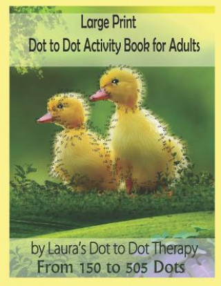 Книга Large Print Dot to Dot Activity Book for Adults from 150 to 505 Dots Laura's Dot to Dot Therapy