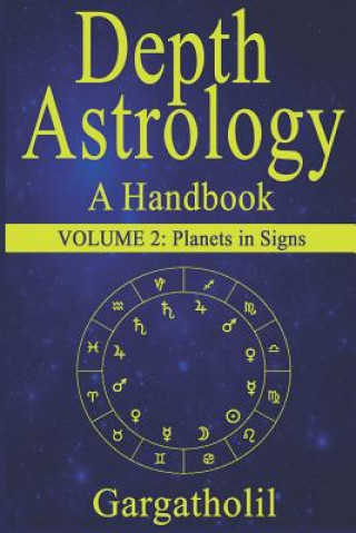 Könyv Depth Astrology: An Astrological Handbook, Volume 2 -- Planets in Signs Gargatholil