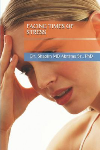 Könyv Facing Times Of Stress Shaolin Mb Abrams Sr