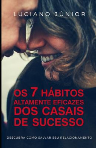 Kniha Os 7 Habitos Altamente Eficazes dos Casais de Sucesso Luciano Junior