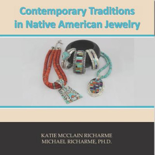 Книга Contemporary Traditions: In Native American Jewelry Michael Richarme Ph D