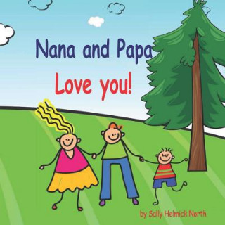 Kniha Nana and Papa Love You!! Sally Helmick North