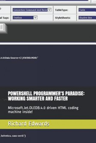 Kniha Powershell Programmer's Paradise: Working Smarter and Faster: Microsoft.Jet.Oledb.4.0 Driven HTML Coding Machine Inside! Richard Edwards