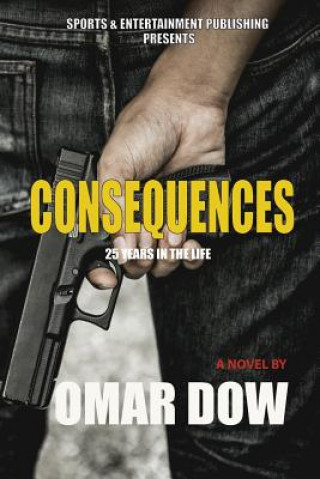 Könyv Consequences: 25 years in the life Omar Dow