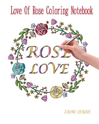 Knjiga Rose Love: Love of Rose Coloring Notebook Zaomi League