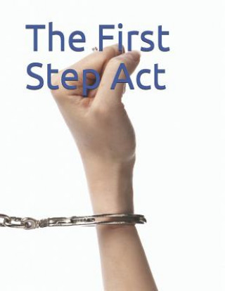 Knjiga The First Step ACT: S. 2795 U S Congress