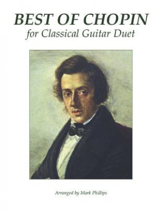 Könyv Best of Chopin for Classical Guitar Duet Mark Phillips