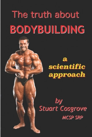Kniha The Truth About Bodybuilding Stuart Cosgrove