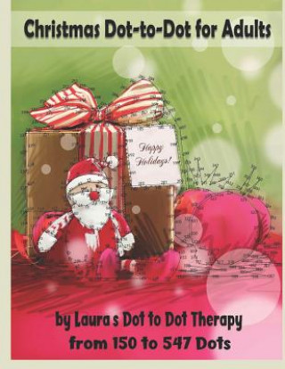 Carte Christmas Dot-To-Dot for Adults: Relaxing, Stress Free Dot to Dot Holiday Patterns to Color Laura's Dot to Dot Therapy