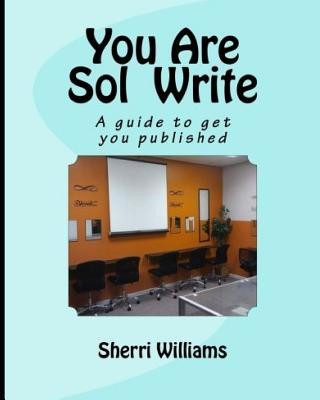 Knjiga You Are Sol Write: A Guide to Get You Published Sherri L Williams