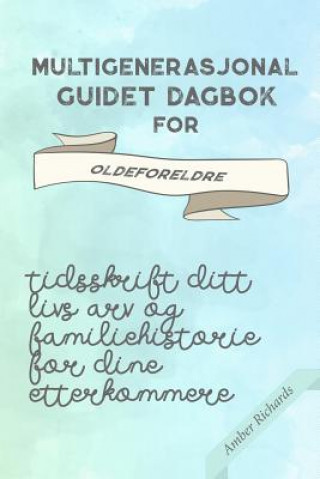 Книга Multigenerasjonal Guidet Dagbok for Oldeforeldre Amber Richards