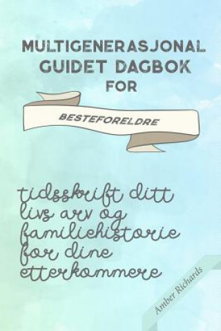 Könyv Multigenerasjonal Guidet Dagbok for Besteforeldre Amber Richards