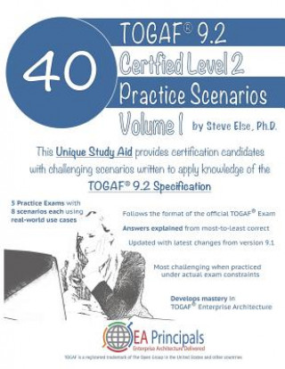 Carte Togaf 9.2 Certified Level 2 40 Practice Scenarios Volume 1 Steve Else Ph D