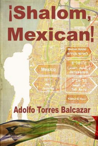 Könyv ?shalom, Mexican!: Viaje de A?o Sabático a Un Kibbutz En Israel Jose Luis Sanchez