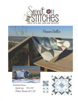 Kniha Forever Stellar: Quilt Pattern from Sweet on Stitches Sherie McKenna