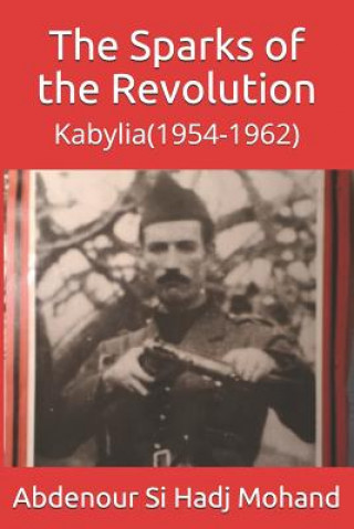 Kniha The Sparks of the Revolution: Kabylia(1954-1962) Abdenour Si Hadj Mohand