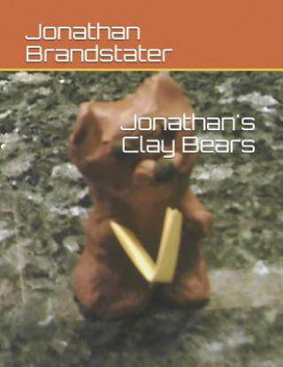 Knjiga Jonathan's Clay Bears Jonathan Jay Brandstater