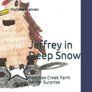 Könyv Jeffrey in Deep Snow: Paradise Creek Farm: Winter Surprise Michelle Brannen