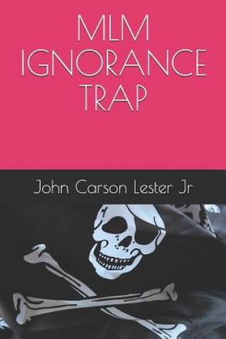 Knjiga MLM Ignorance Trap John Carson Lester Jr